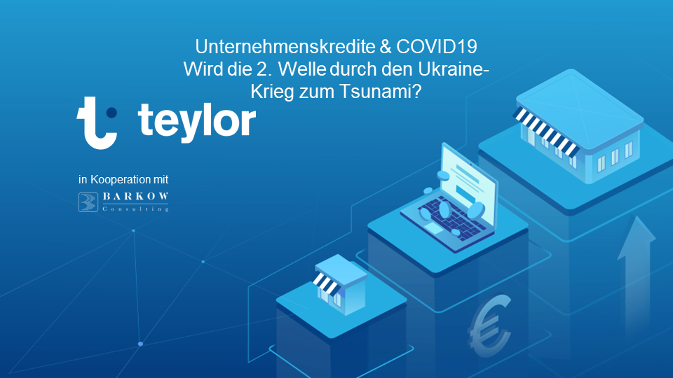 Studie von Teylor und Barkow Consulting: Nachfragerekord bei Unternehmenskrediten durch Ukrainekrieg